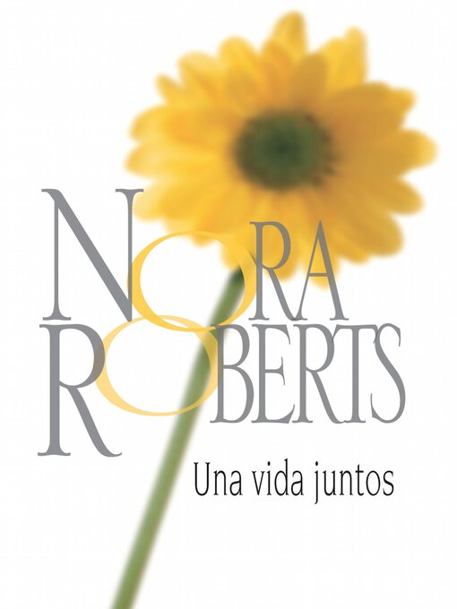 Title details for Una vida juntos by Nora Roberts - Available